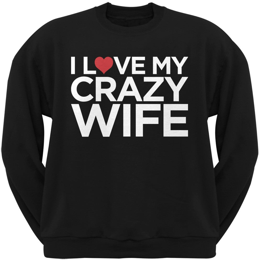 I Love My Crazy Wife Black Adult Crew Neck Sweatshirt Men's Sweatshirts Old Glory   