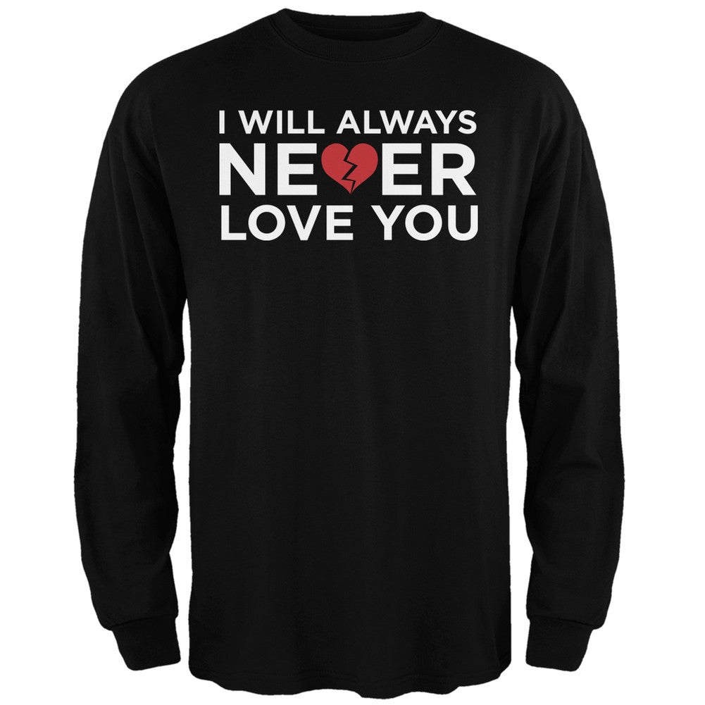 I Will Always Never Love You Black Adult Long Sleeve T-Shirt Men's Long Sleeves Old Glory   