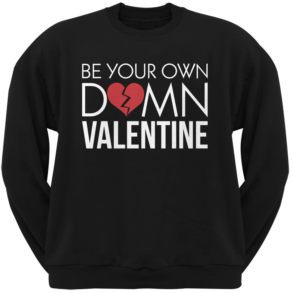 Be Your Own Damn Valentine Black Adult Crew Neck Sweatshirt Men's Sweatshirts Old Glory   