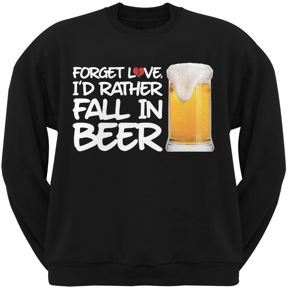 Forget Love, I'd Rather Fall in Beer Black Adult Crew Neck Sweatshirt Men's Sweatshirts Old Glory SM Black 