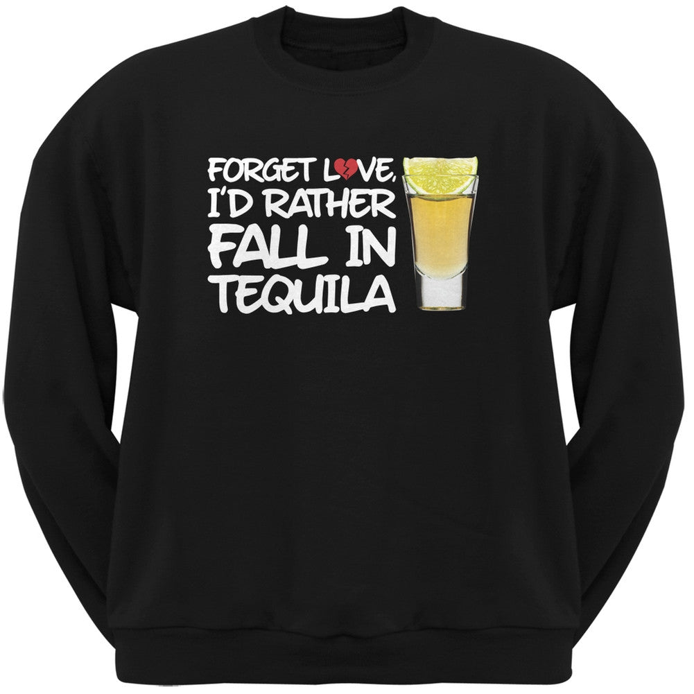 Forget Love, I'd Rather Fall in Tequila Black Adult Crew Neck Sweatshirt Men's Sweatshirts Old Glory SM Black 