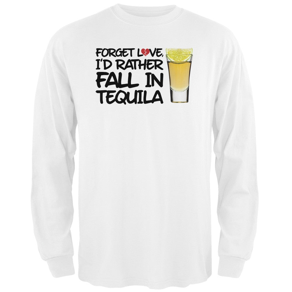 Forget Love, I'd Rather Fall in Tequila Black Adult Long Sleeve T-Shirt Men's Long Sleeves Old Glory SM White 