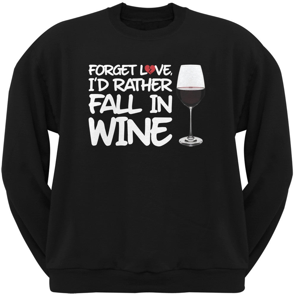 Forget Love, I'd Rather Fall in Wine Black Adult Crew Neck Sweatshirt Men's Sweatshirts Old Glory SM Black 