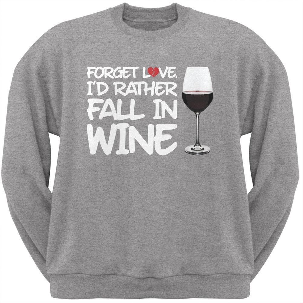 Forget Love, I'd Rather Fall in Wine Black Adult Crew Neck Sweatshirt Men's Sweatshirts Old Glory SM Grey 