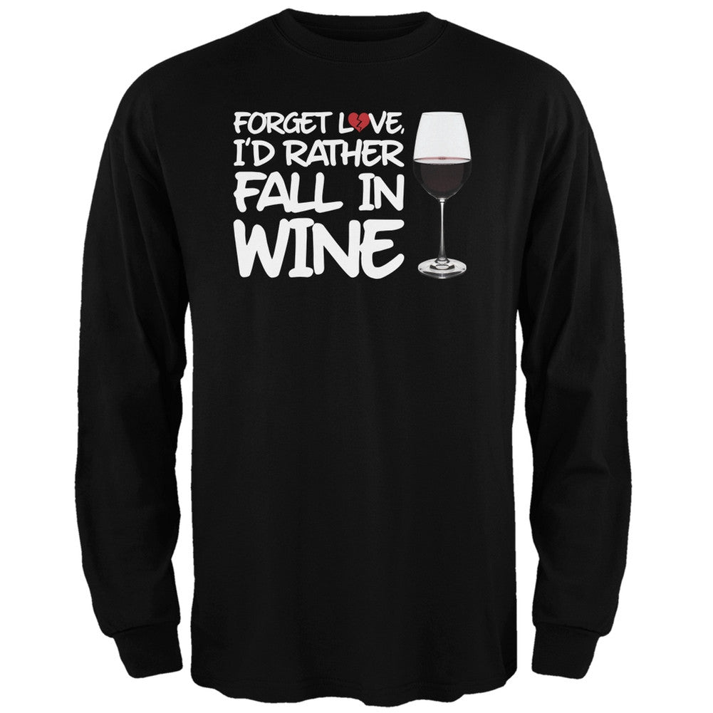 Forget Love, I'd Rather Fall in Wine Black Adult Long Sleeve T-Shirt Men's Long Sleeves Old Glory SM Black 