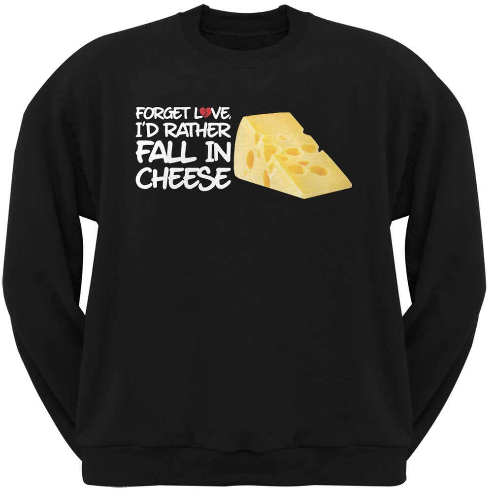 Forget Love, I'd Rather Fall in Cheese Black Adult Crew Neck Sweatshirt Men's Sweatshirts Old Glory   