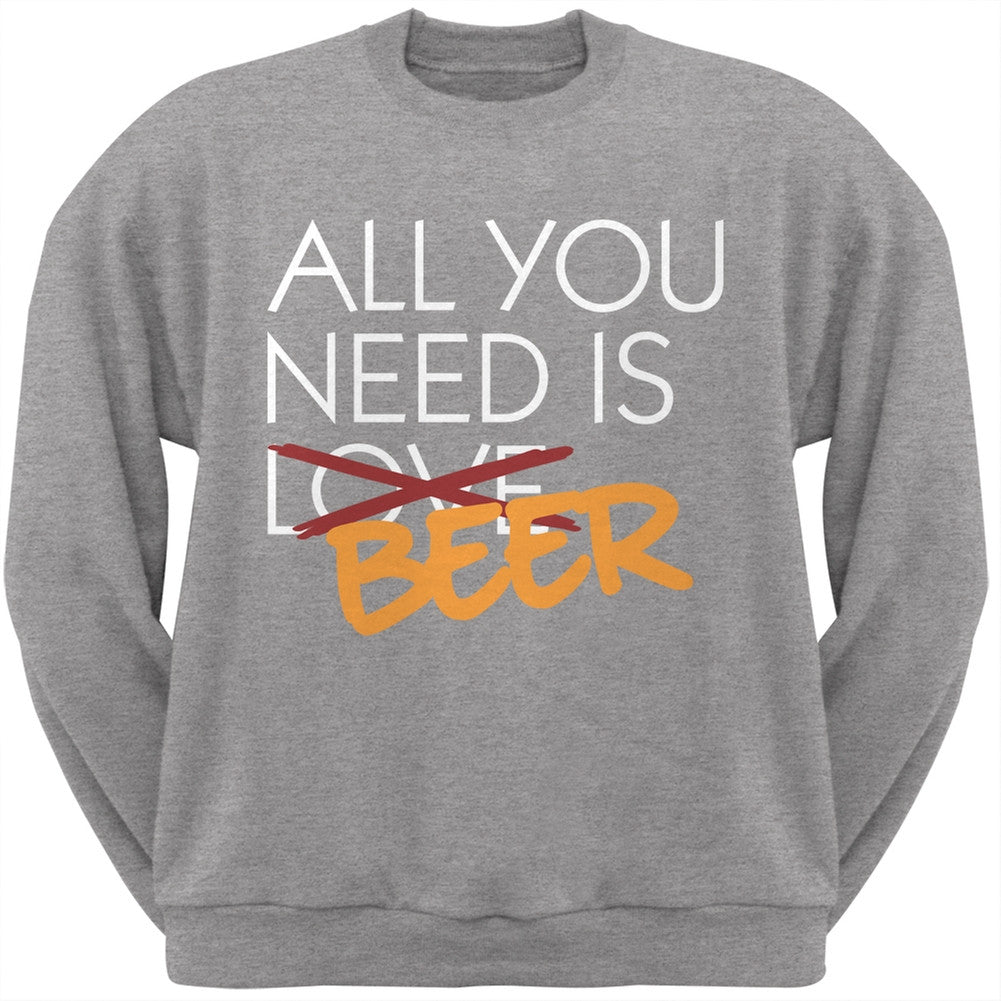 All You Need is Beer, Not Love Grey Adult Crew Neck Sweatshirt Men's Sweatshirts Old Glory SM Grey 