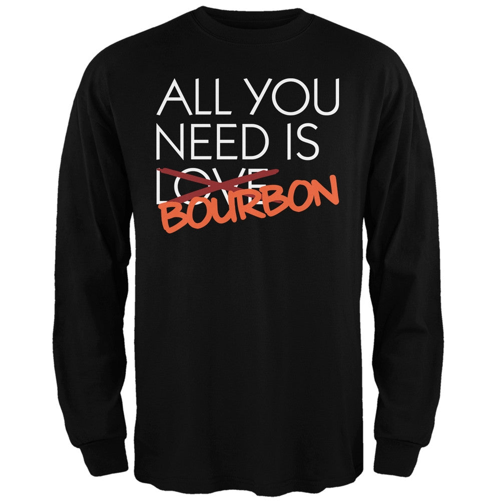 All You Need is Bourbon, Not Love Black Adult Long Sleeve T-Shirt Men's Long Sleeves Old Glory SM Black 