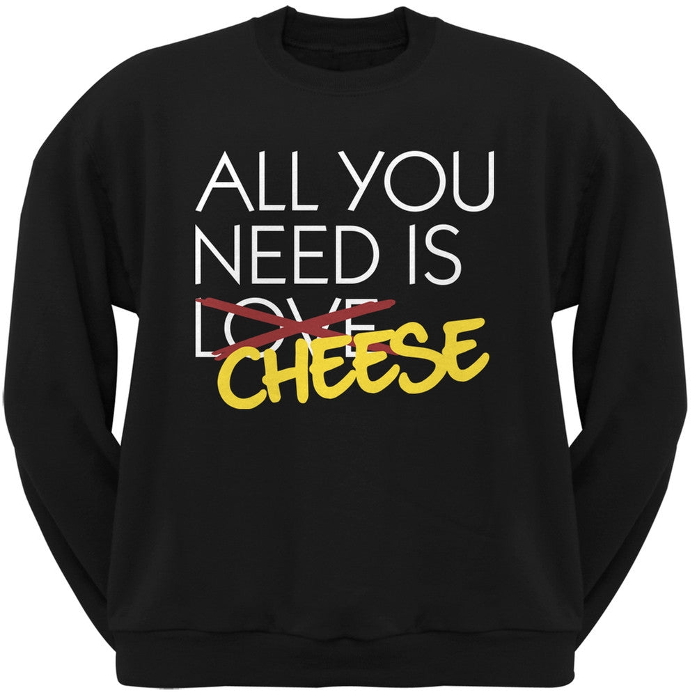 All You Need is Cheese, Not Love Black Adult Crew Neck Sweatshirt Men's Sweatshirts Old Glory   