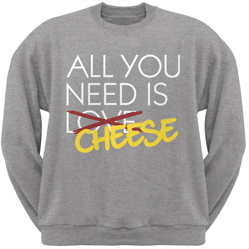 All You Need is Cheese, Not Love Grey Adult Crew Neck Sweatshirt Men's Sweatshirts Old Glory   