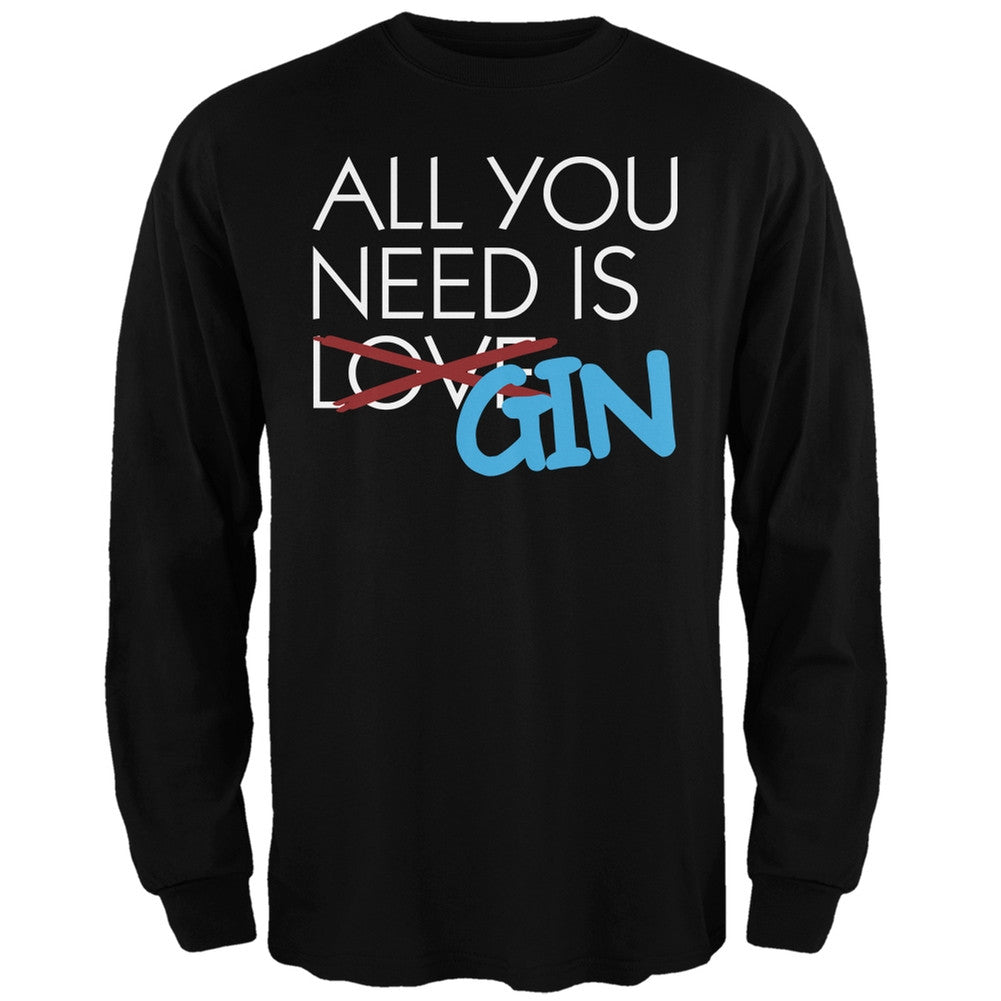 All You Need is Gin, Not Love Black Adult Long Sleeve T-Shirt Men's Long Sleeves Old Glory SM Black 