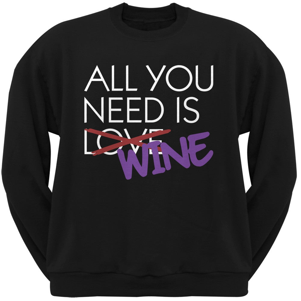 All You Need is Wine, Not Love Black Adult Crew Neck Sweatshirt Men's Sweatshirts Old Glory SM Black 