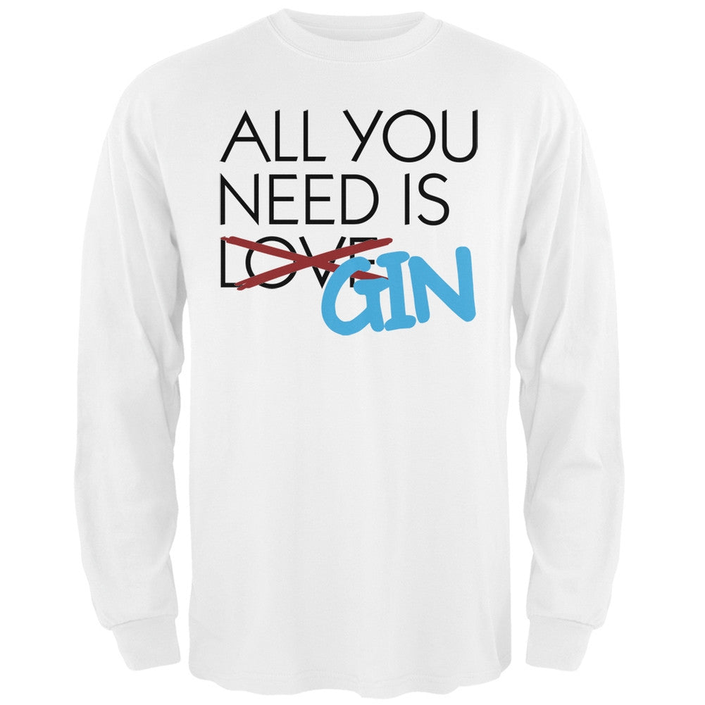 All You Need is Gin, Not Love Black Adult Long Sleeve T-Shirt Men's Long Sleeves Old Glory SM White 