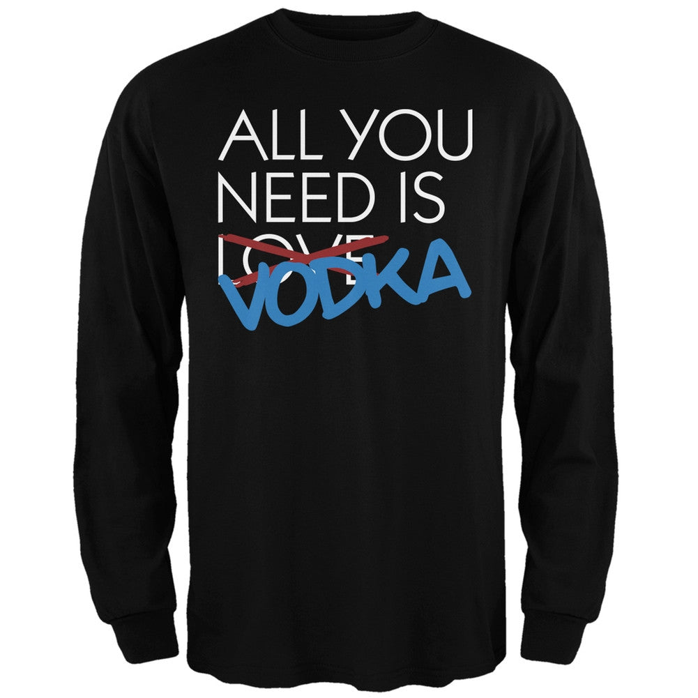 All You Need is Vodka, Not Love Black Adult Long Sleeve T-Shirt Men's Long Sleeves Old Glory SM Black 