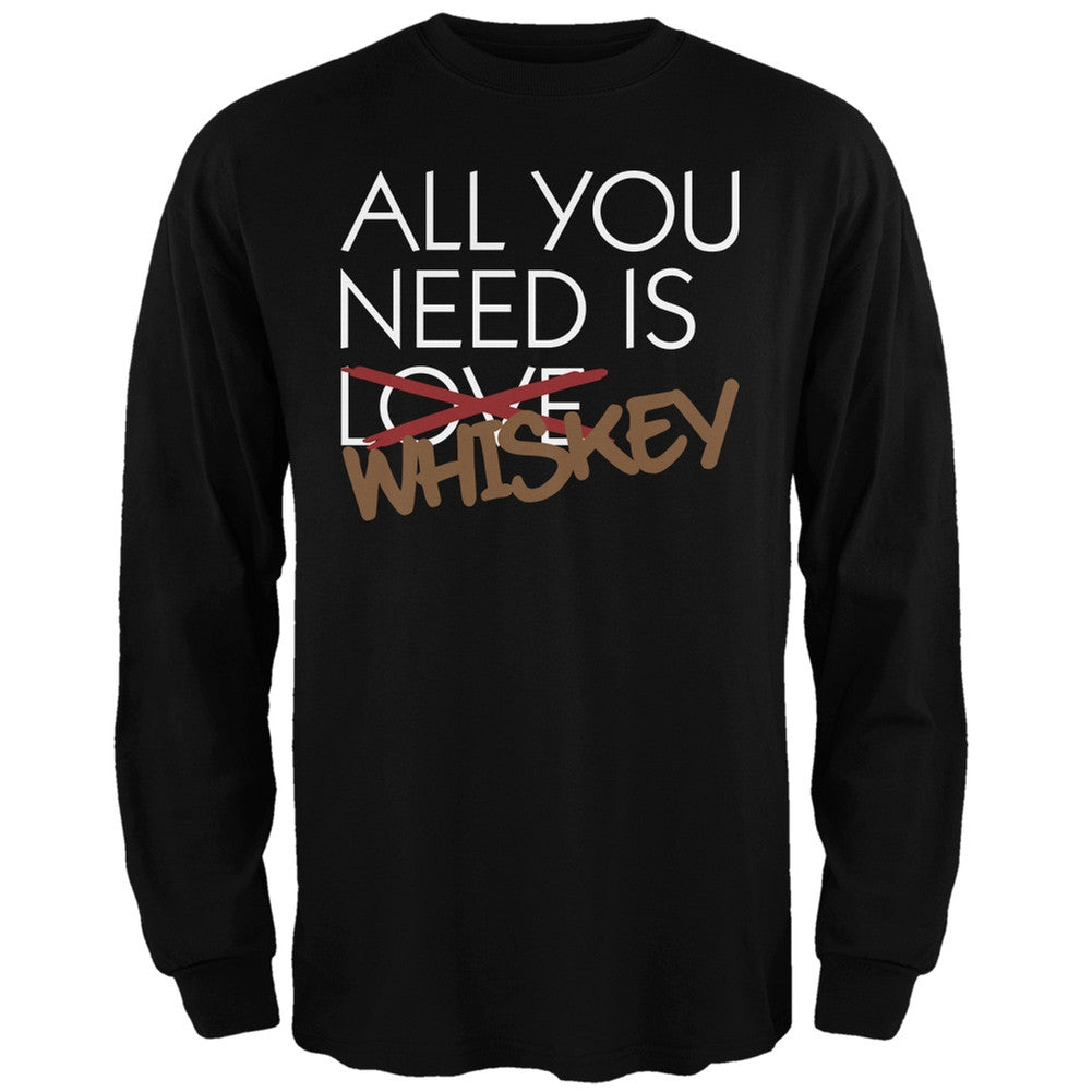 All You Need is Whiskey, Not Love Black Adult Long Sleeve T-Shirt Men's Long Sleeves Old Glory SM Black 