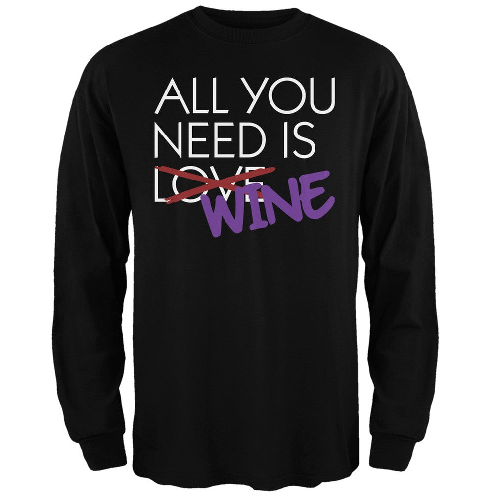 All You Need is Wine, Not Love Black Adult Long Sleeve T-Shirt Men's Long Sleeves Old Glory SM Black 