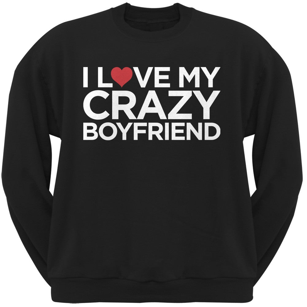 I Love My Crazy Boyfriend Black Adult Crew Neck Sweatshirt Men's Sweatshirts Old Glory   