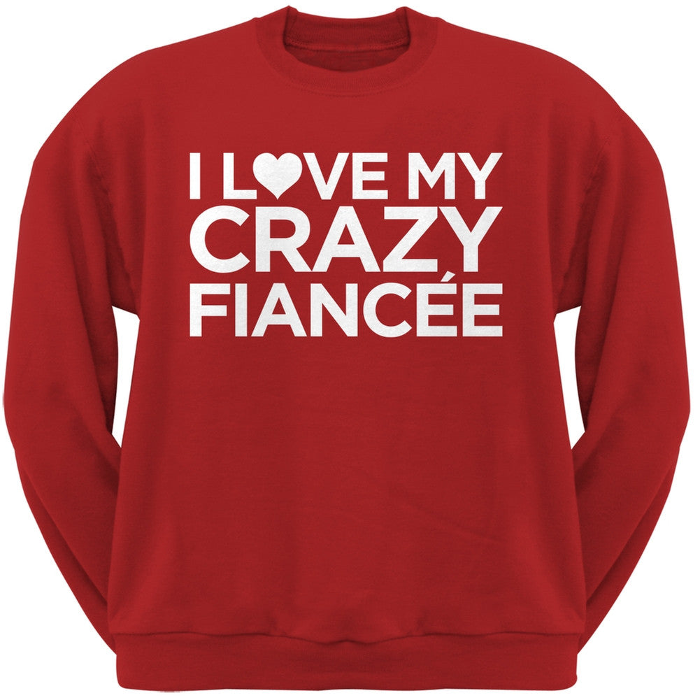 I Love My Crazy Fiancee Black Adult Crew Neck Sweatshirt Men's Sweatshirts Old Glory   