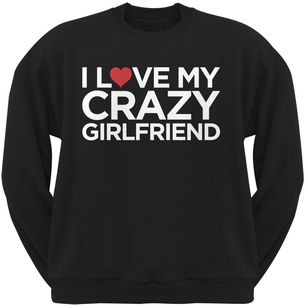 I Love My Crazy Girlfriend Black Adult Crew Neck Sweatshirt Men's Sweatshirts Old Glory   