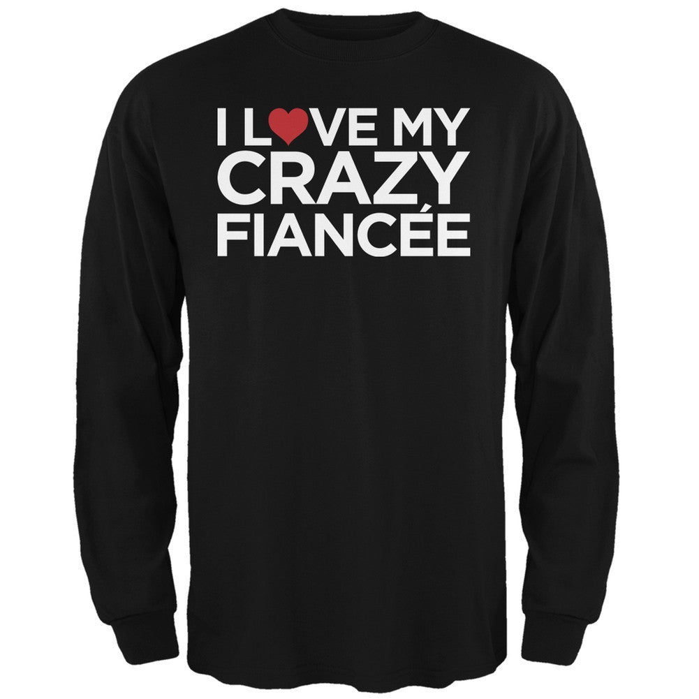 I Love My Crazy Fiancee Black Adult Long Sleeve T-Shirt Men's Long Sleeves Old Glory   