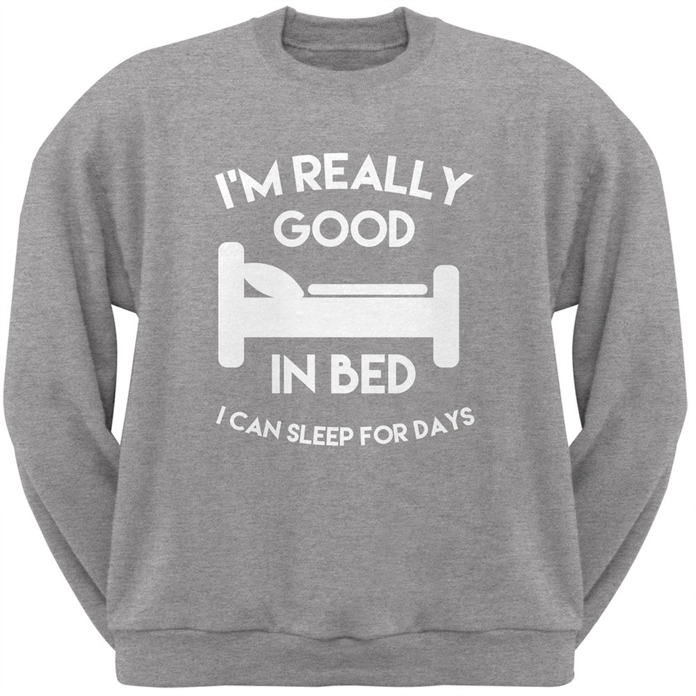 I'm Good In Bed Heather Grey Adult Crew Neck Sweatshirt Men's Sweatshirts Old Glory 2XL Grey 