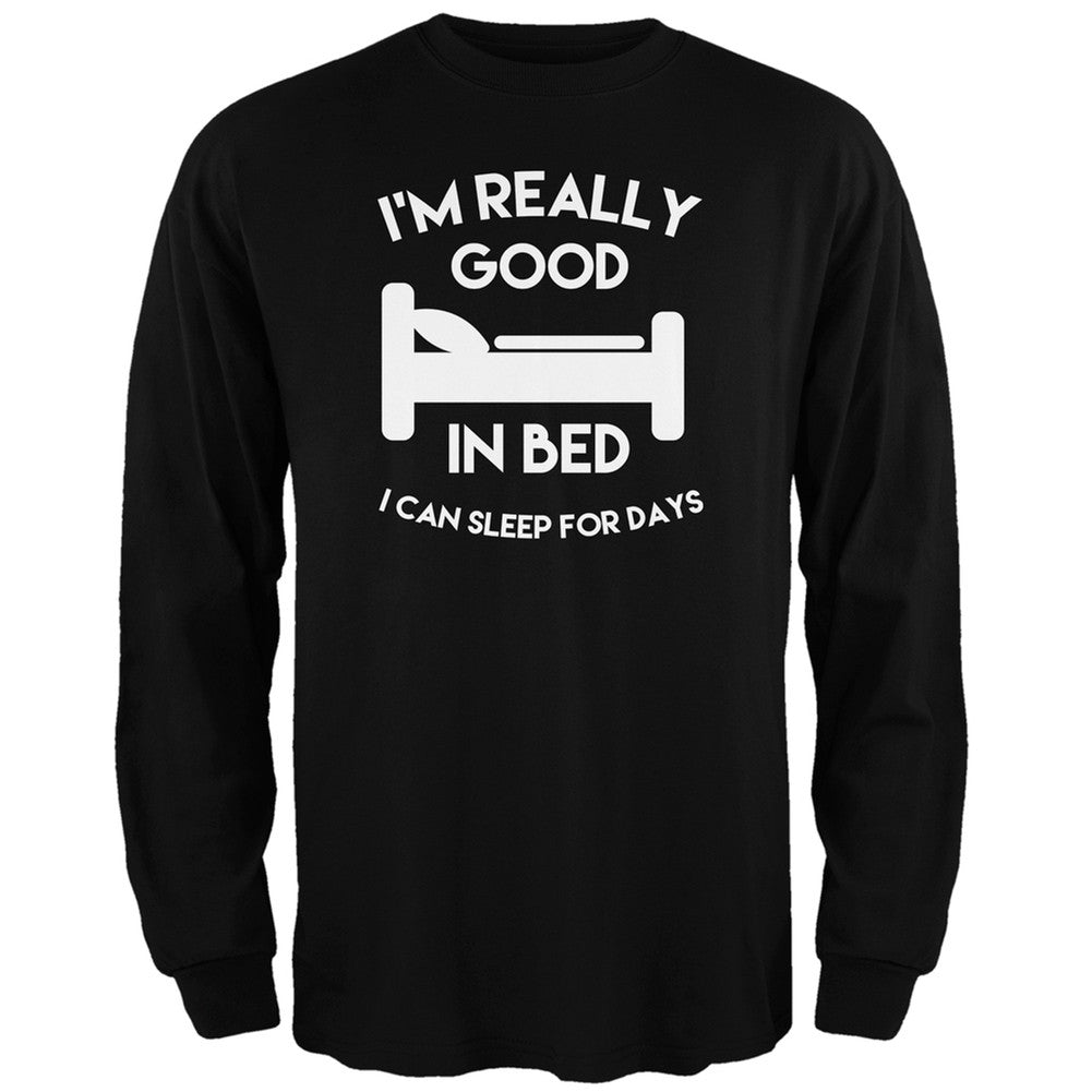 I'm Good In Bed Black Adult Long Sleeve T-Shirt Men's Long Sleeves Old Glory 2XL Black 