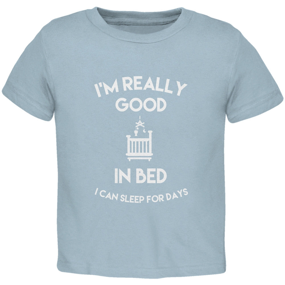 I'm Good In Bed Light Blue Toddler T-Shirt Toddler T-Shirts Old Glory 2T Blue 