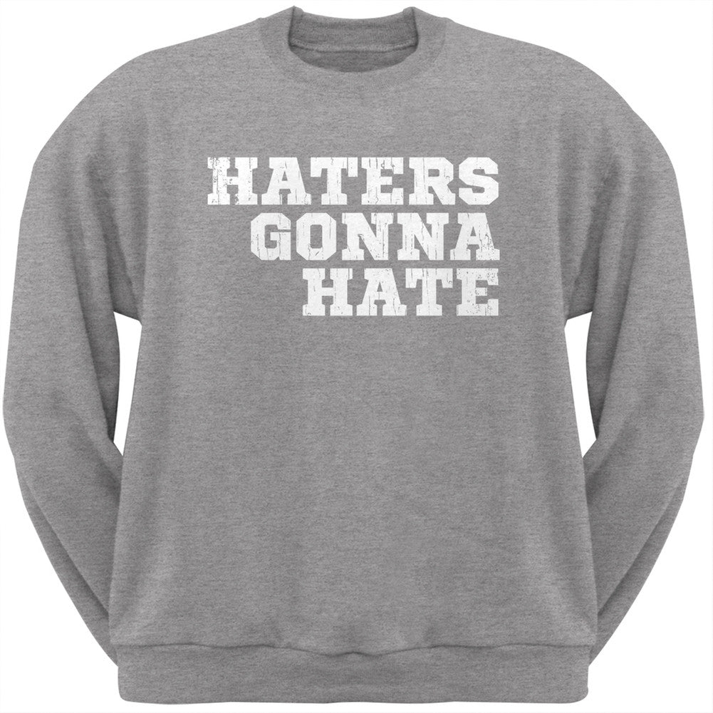 Haters Gonna Hate Heather Grey Adult Crew Neck Sweatshirt Men's Sweatshirts Old Glory 2XL Grey 