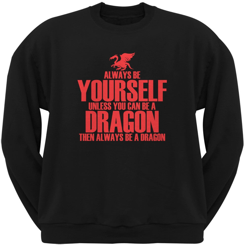 Always Be Yourself Dragon Black Adult Crew Neck Sweatshirt Men's Sweatshirts Old Glory 2XL Black 