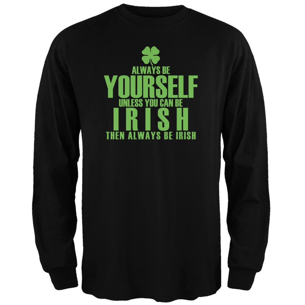 St. Patricks Day - Always Be Yourself Irish Clover Black Adult Long Sleeve Men's Long Sleeves Old Glory 2XL Black 