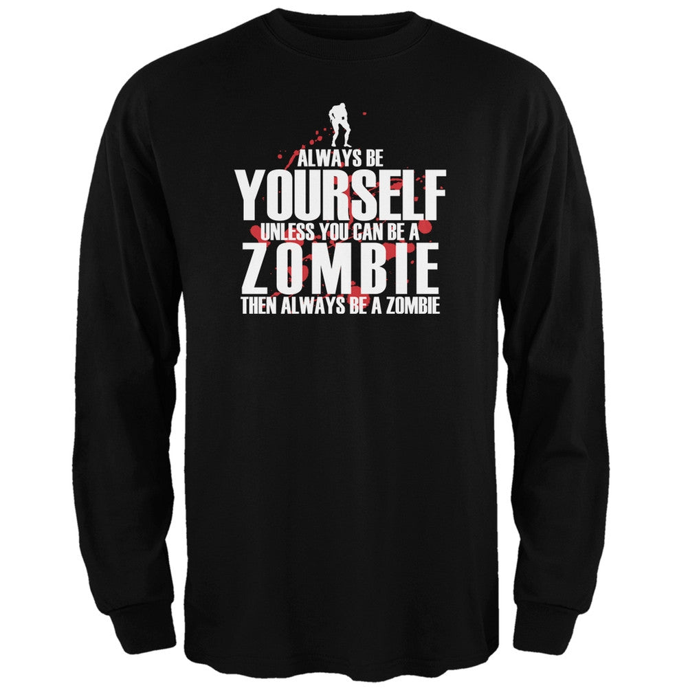 Always Be Yourself Zombie Black Adult Long Sleeve T-Shirt Men's Long Sleeves Old Glory 2XL Black 