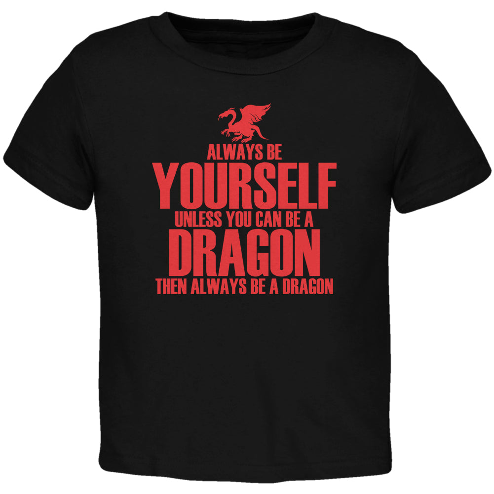 Always Be Yourself Dragon Black Toddler T-Shirt Toddler T-Shirts Old Glory 2T Black 