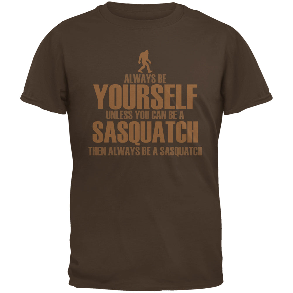 Always Be Yourself Sasquatch Brown Adult T-Shirt Men's T-Shirts Old Glory 2XL Brown 