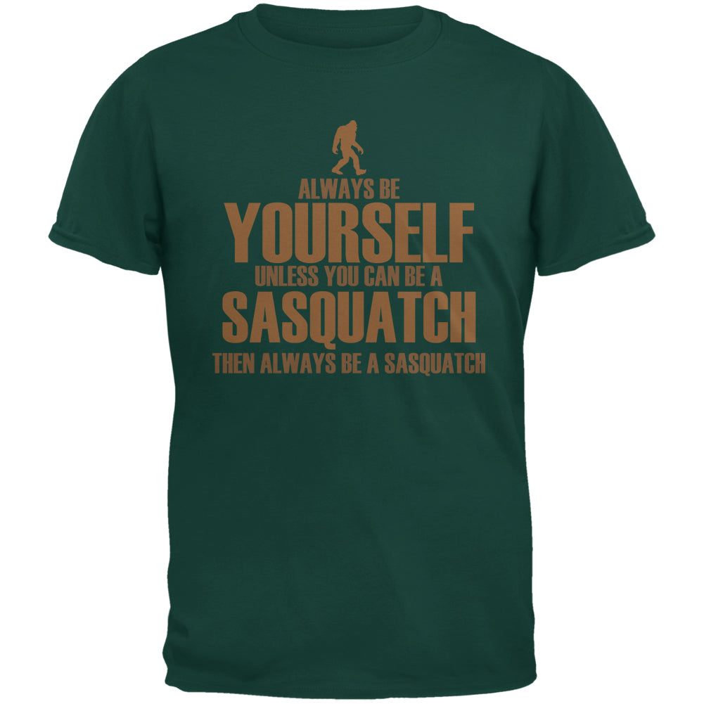 Always Be Yourself Sasquatch Forest Adult T-Shirt Men's T-Shirts Old Glory 2XL Dark Green 