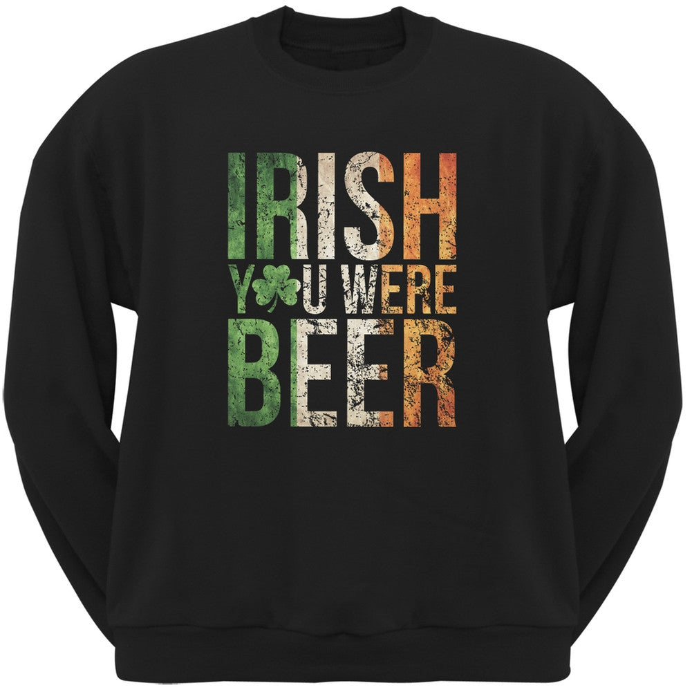 Irish you were Beer Black Adult Sweatshirt Men's Sweatshirts Old Glory 2XL Black 