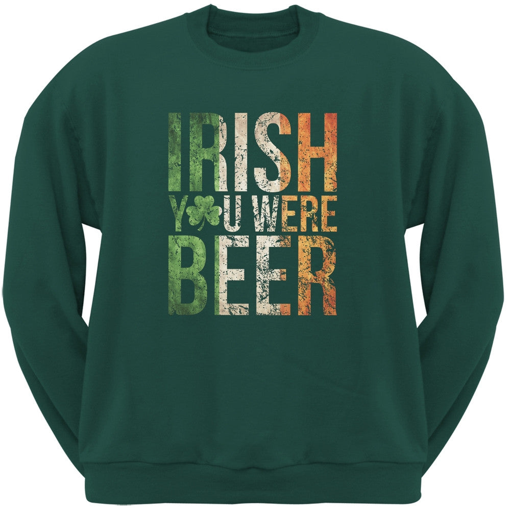 Irish you were Beer Forest Green Adult Sweatshirt Men's Sweatshirts Old Glory 2XL Green 