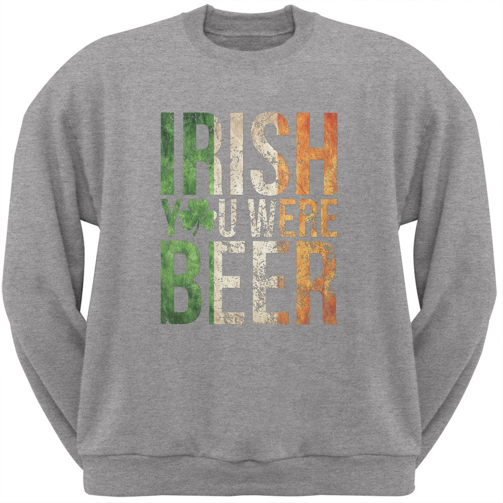 Irish you were Beer Heather Grey Adult Sweatshirt Men's Sweatshirts Old Glory 2XL Grey 