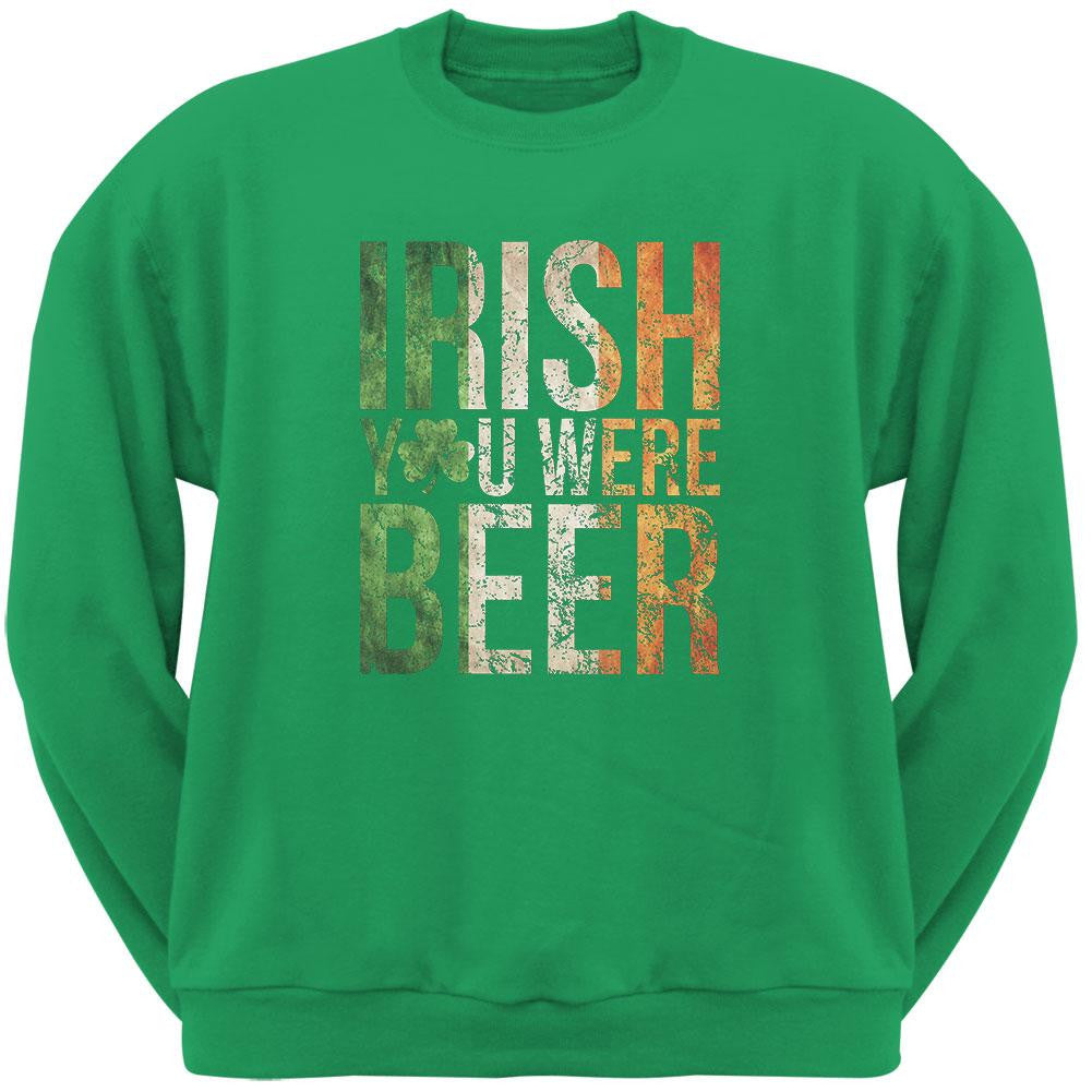 Irish you were Beer Irish Green Adult Sweatshirt Men's Sweatshirts Old Glory 2XL Green 