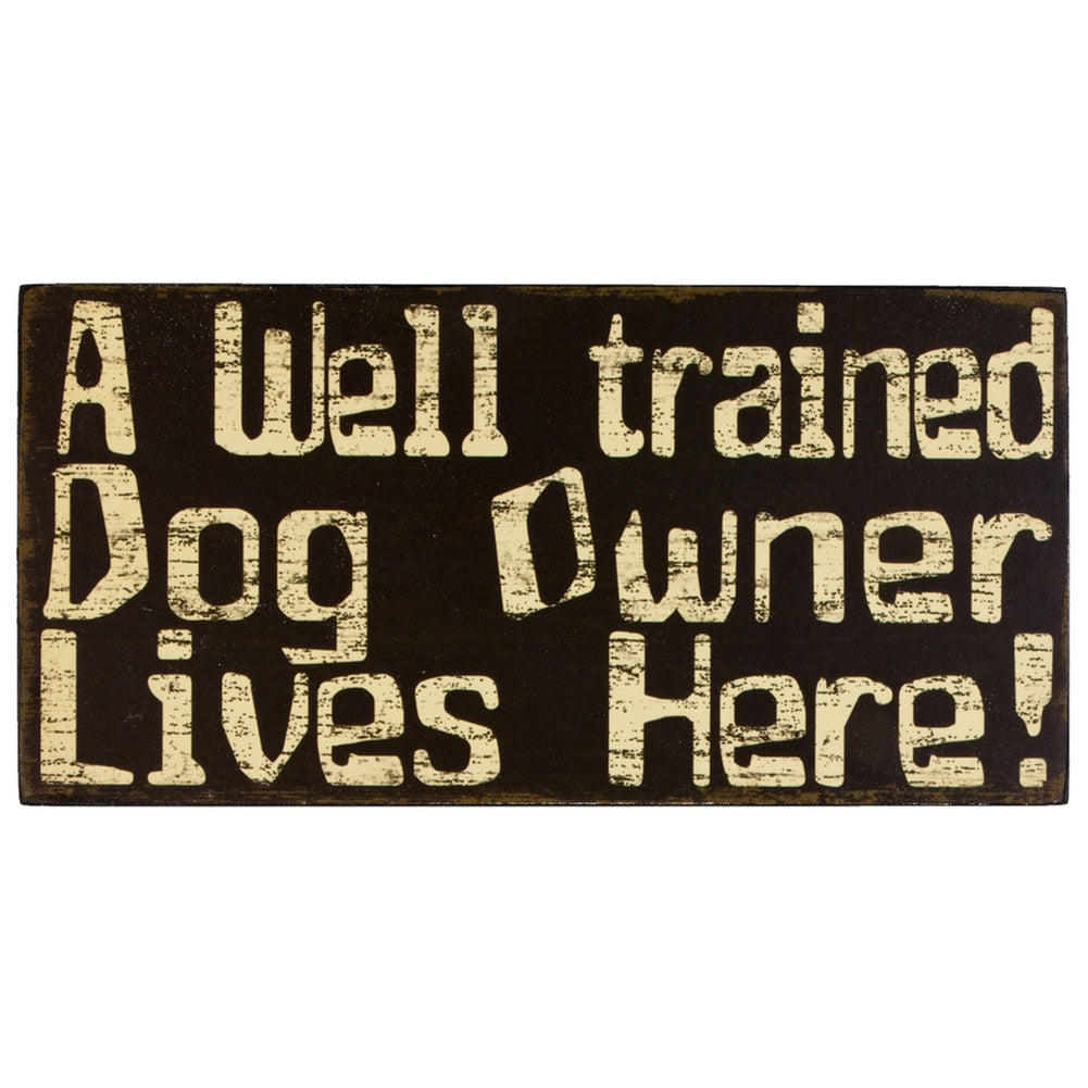 Dog Well Trained Owner Wood Sign Signs AnimalWorld   