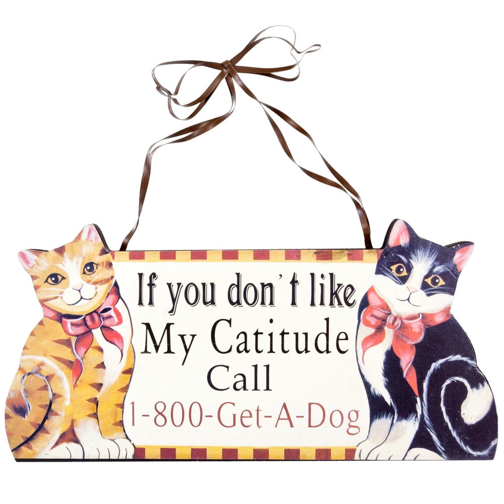 If You Don't Like My Catitude Wall Sign Signs AnimalWorld   