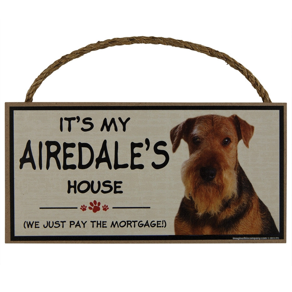 It's My Airedale's House Wood Sign Signs AnimalWorld   