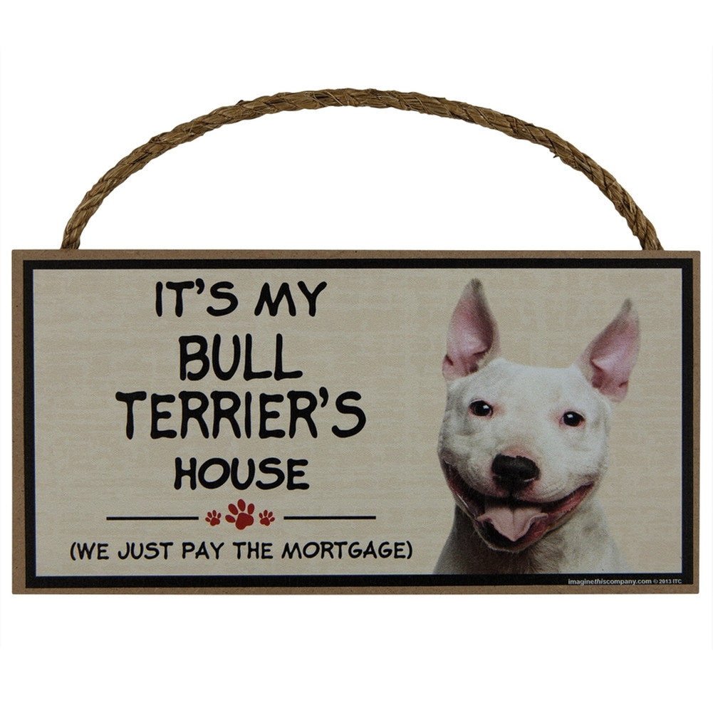 It's My Bull Terrier's House Wood Sign Signs AnimalWorld   