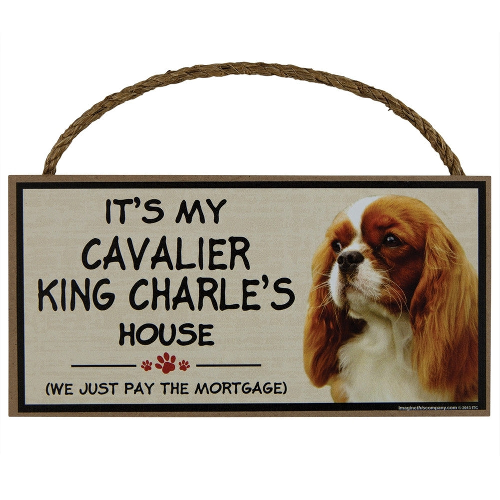 It's My Cavalier King Charles's House Wood Sign Signs AnimalWorld   