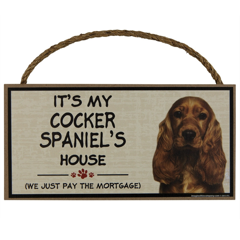 It's My Cocker Spaniel's House Wood Sign Signs AnimalWorld   