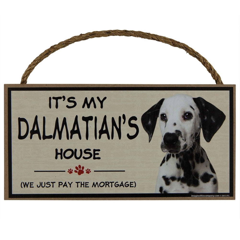 It's My Dalmatian's House Wood Sign Signs AnimalWorld   