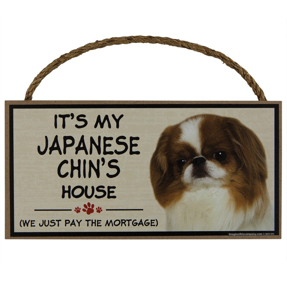 It's My Japanese Chin's House Wood Sign Signs AnimalWorld   