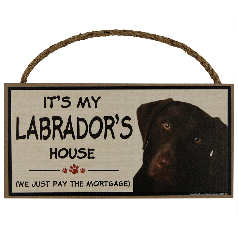 It's My Chocolate Lab's House Wood Sign Signs AnimalWorld   