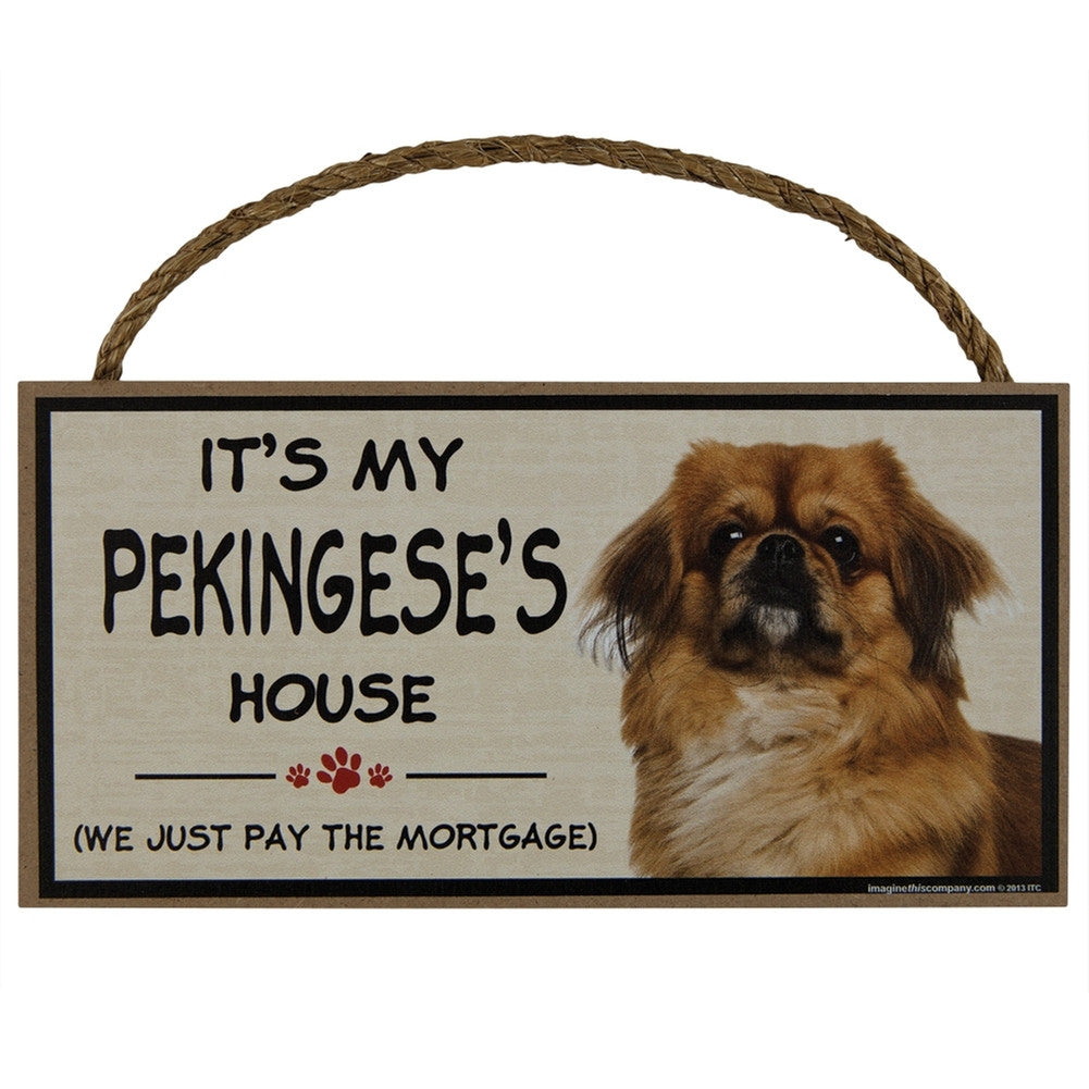 It's My Pekingese's House Wood Sign Signs AnimalWorld   