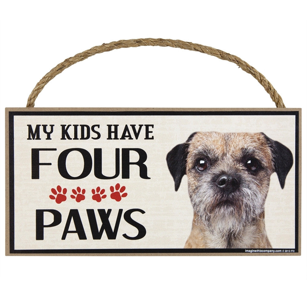 Border Terrier My Kids Have Four Paws Wood Sign Signs AnimalWorld   