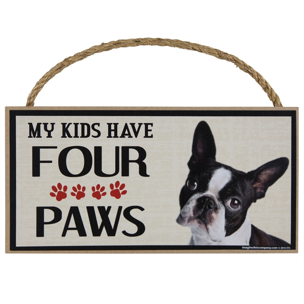 Boston Terrier My Kids Have Four Paws Wood Sign Signs AnimalWorld   